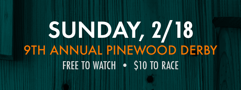 Sunday, 2/18 9th Annual Pinewood Derby Free To Watch + $10 To Race